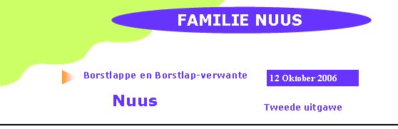 Borstlappe en Borstlap-verwanteFAMILIE NUUS			Nuus Tweede uitgawe12 Oktober 2006
